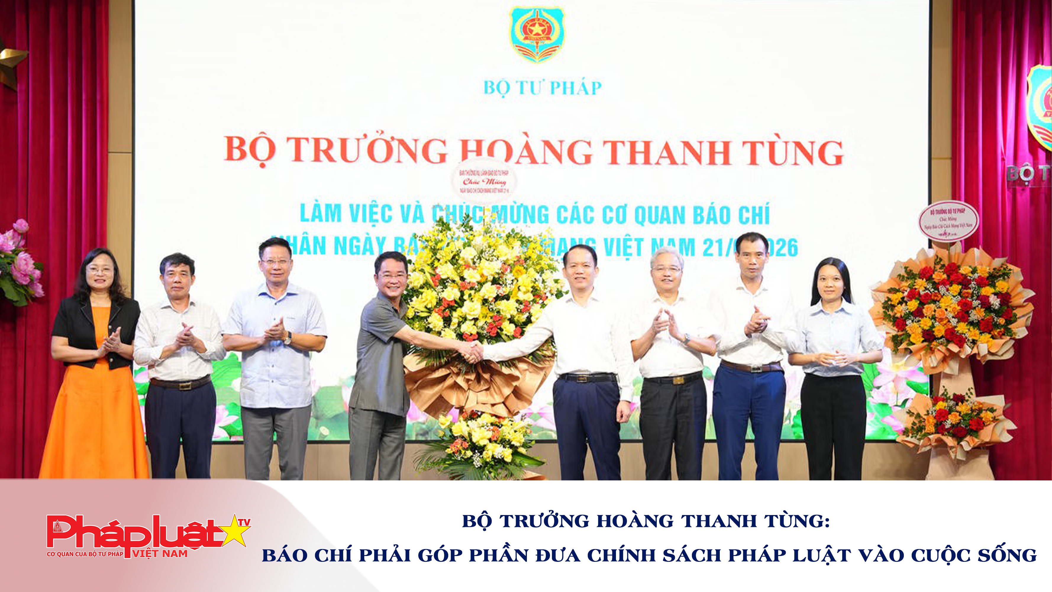 Bộ trưởng Hoàng Thanh Tùng: Báo chí phải góp phần đưa chính sách pháp luật vào cuộc sống