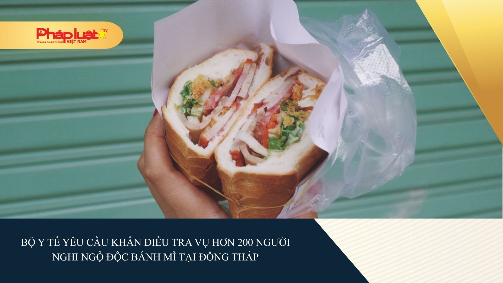 Bộ Y tế yêu cầu khẩn điều tra vụ hơn 200 người nghi ngộ độc bánh mì tại Đồng Tháp