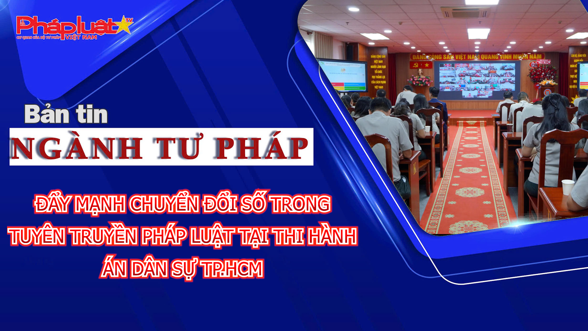 Bản tin Ngành Tư pháp (ngày 22/6/2026): Đẩy mạnh chuyển đổi số trong tuyên truyền pháp luật tại Thi hành án dân sự TP.HCM