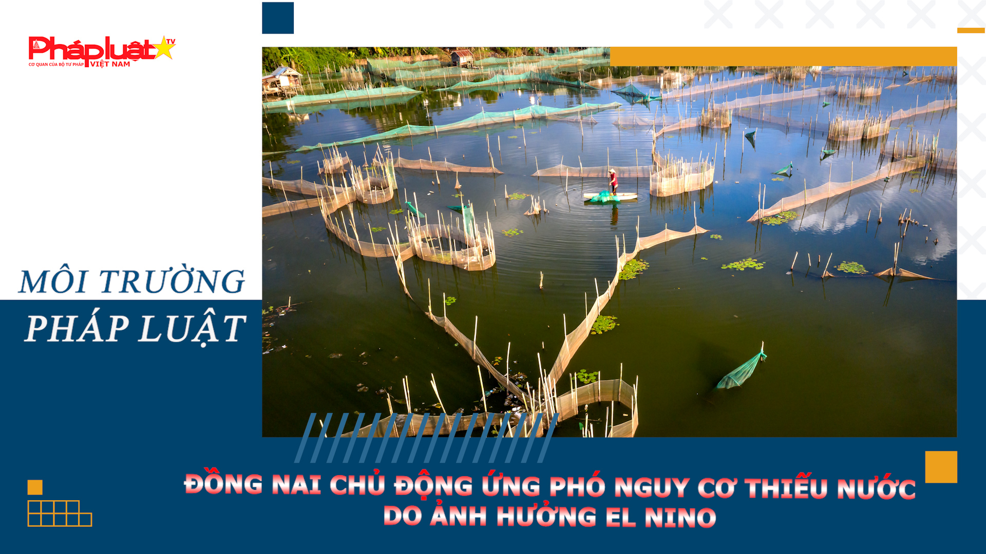 Bản tin Môi trường Pháp luật (ngày 25/6/2026): Đồng Nai chủ động ứng phó nguy cơ thiếu nước do ảnh hưởng El Nino