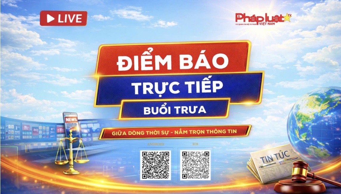 ĐIỂM BÁO TRỰC TIẾP BUỔI TRƯA 24/6/26: Bộ Công an đề xuất tích hợp lý lịch tư pháp lên ứng dụng VNeID