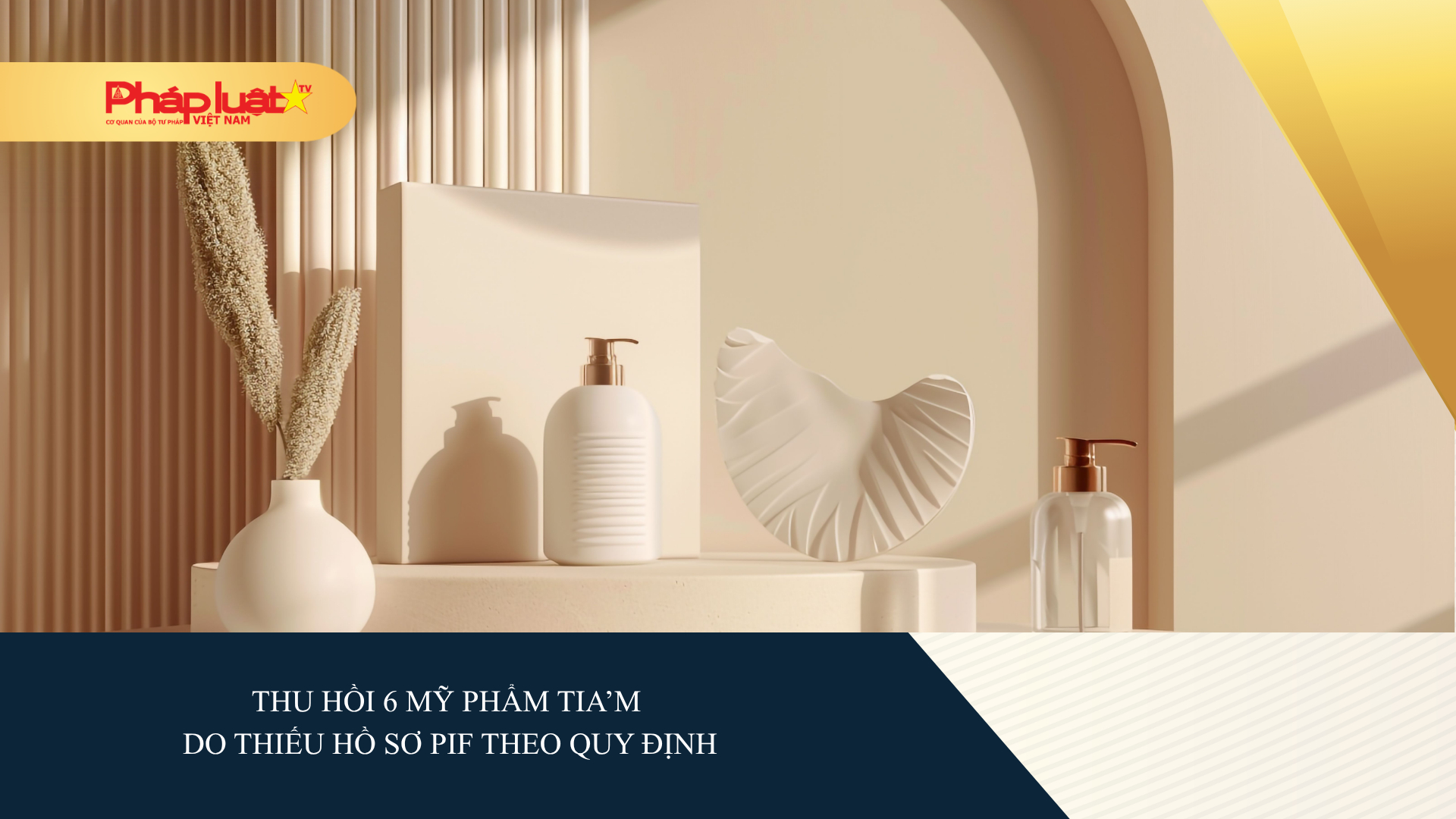 Thu hồi 6 mỹ phẩm TIA’M do thiếu hồ sơ PIF theo quy định
