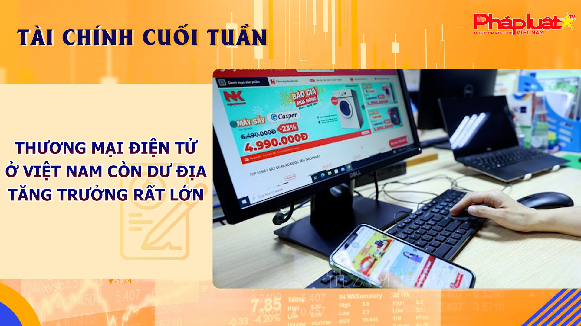 Bản tin Tài chính Cuối tuần (ngày 22/6 – 27/6):  Thương mại điện tử ở Việt Nam còn dư địa tăng trưởng rất lớn