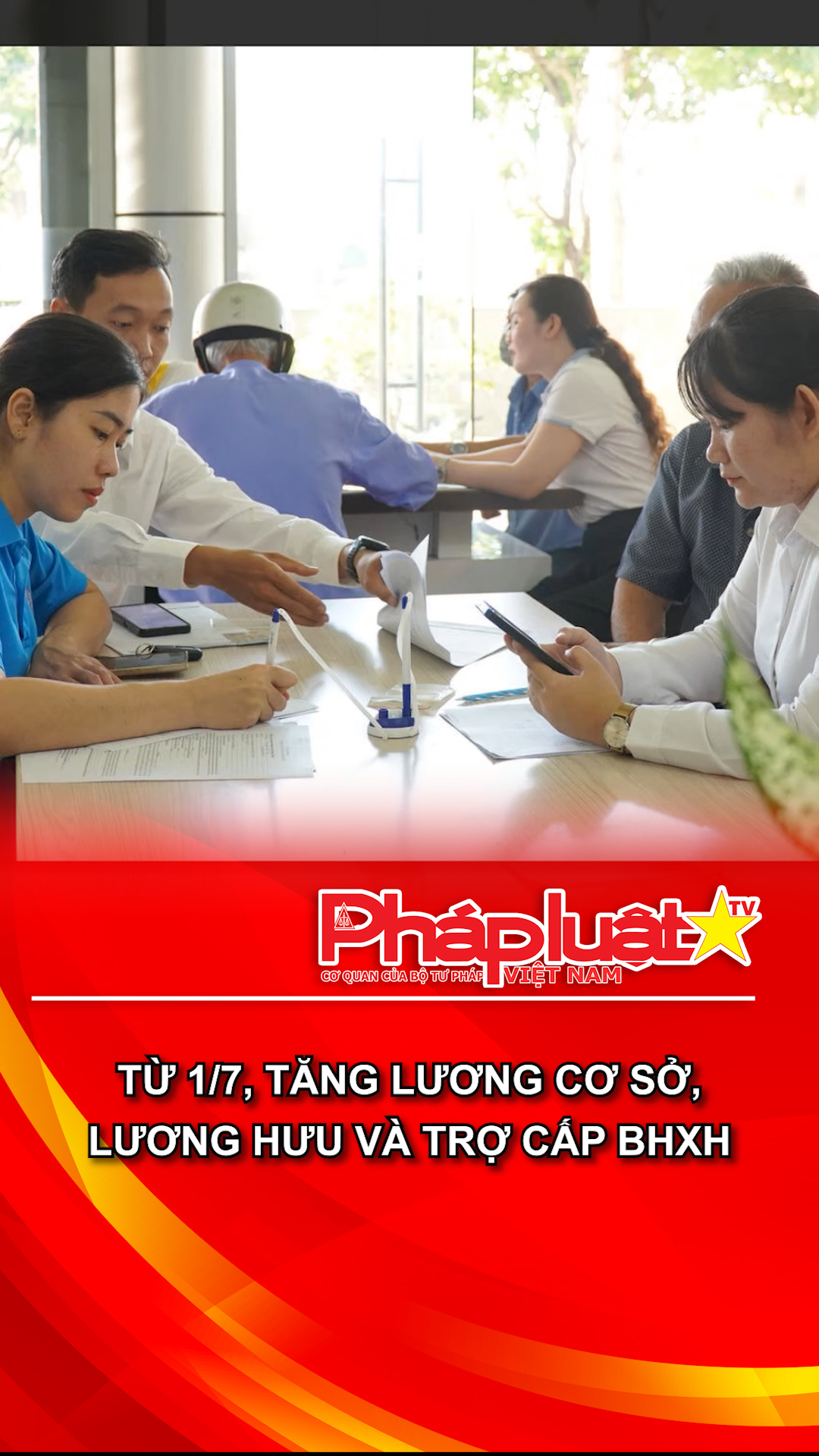 Từ 1/7, tăng lương cơ sở, lương hưu và trợ cấp BHXH

