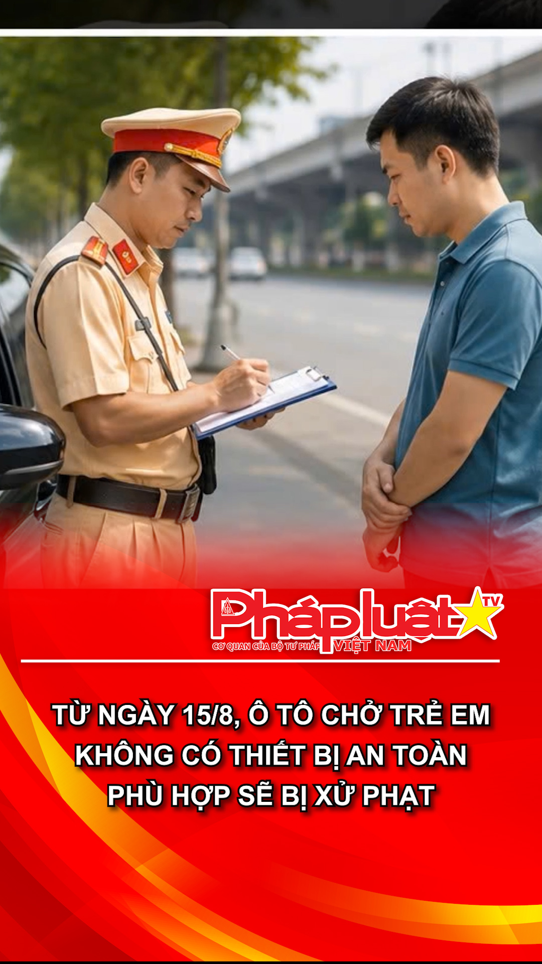 Từ ngày 15/8, ô tô chở trẻ em không có thiết bị an toàn phù hợp sẽ bị xử phạt 
