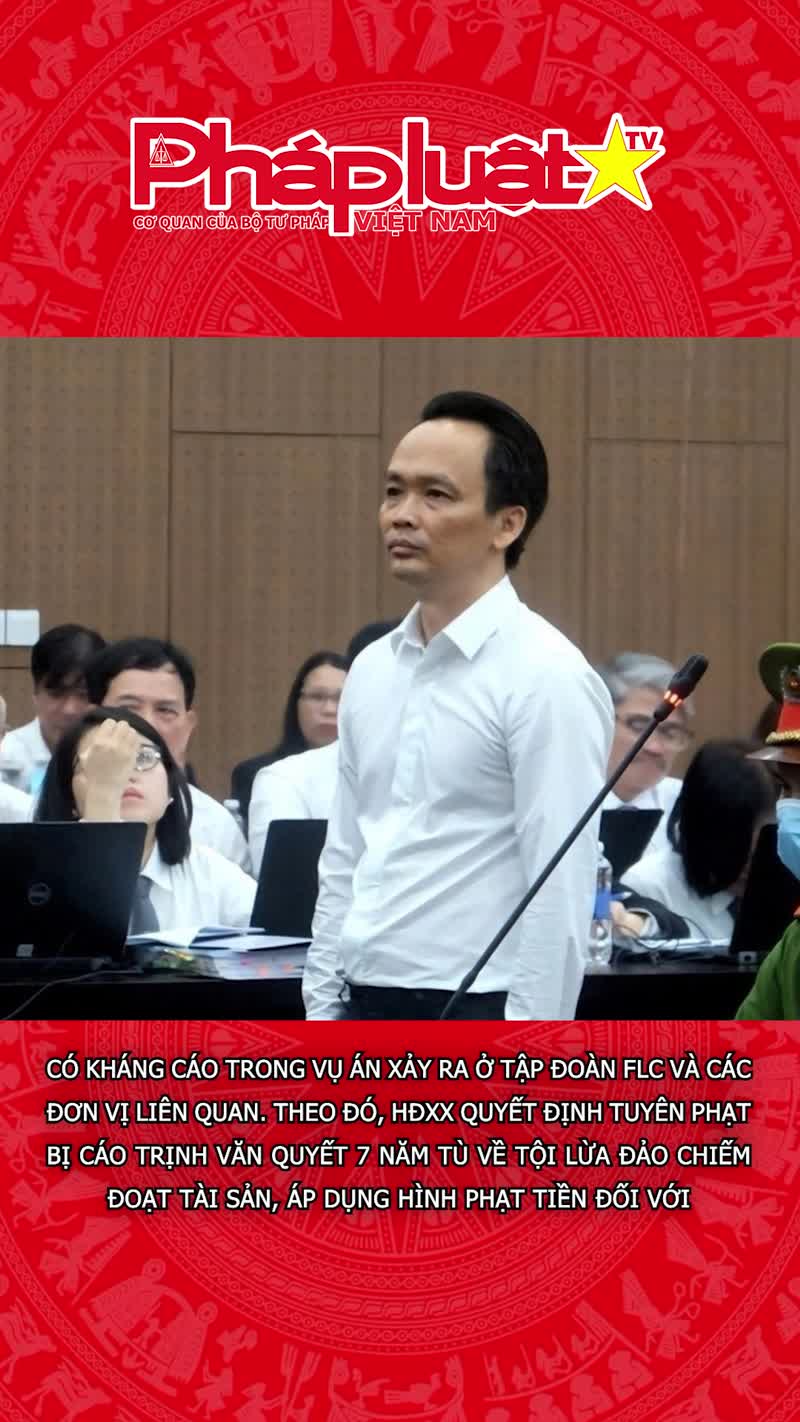 Cựu Chủ tịch FLC Trịnh Văn Quyết được giảm án còn 7 năm tù
