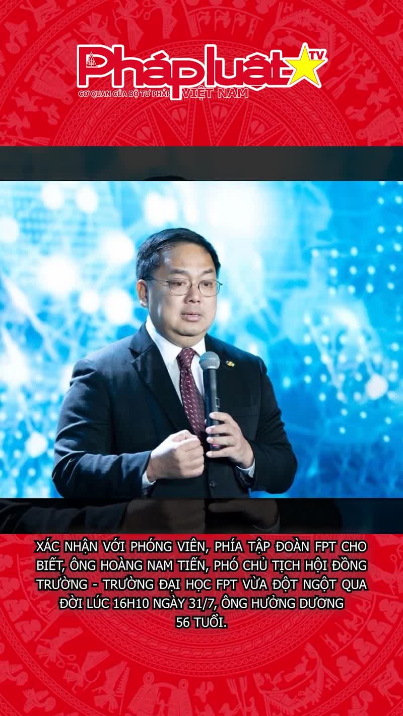 Ông Hoàng Nam Tiến, phó chủ tịch Hội đồng Trường đại học FPT, đột ngột qua đời 
