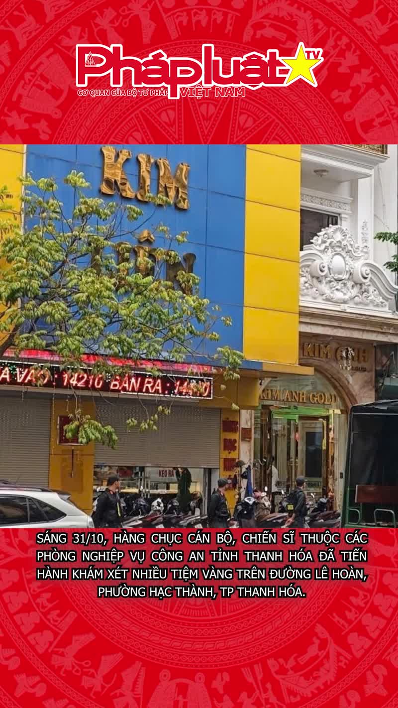 Khám xét hàng loạt tiệm vàng nổi tiếng tại Thanh Hóa 
