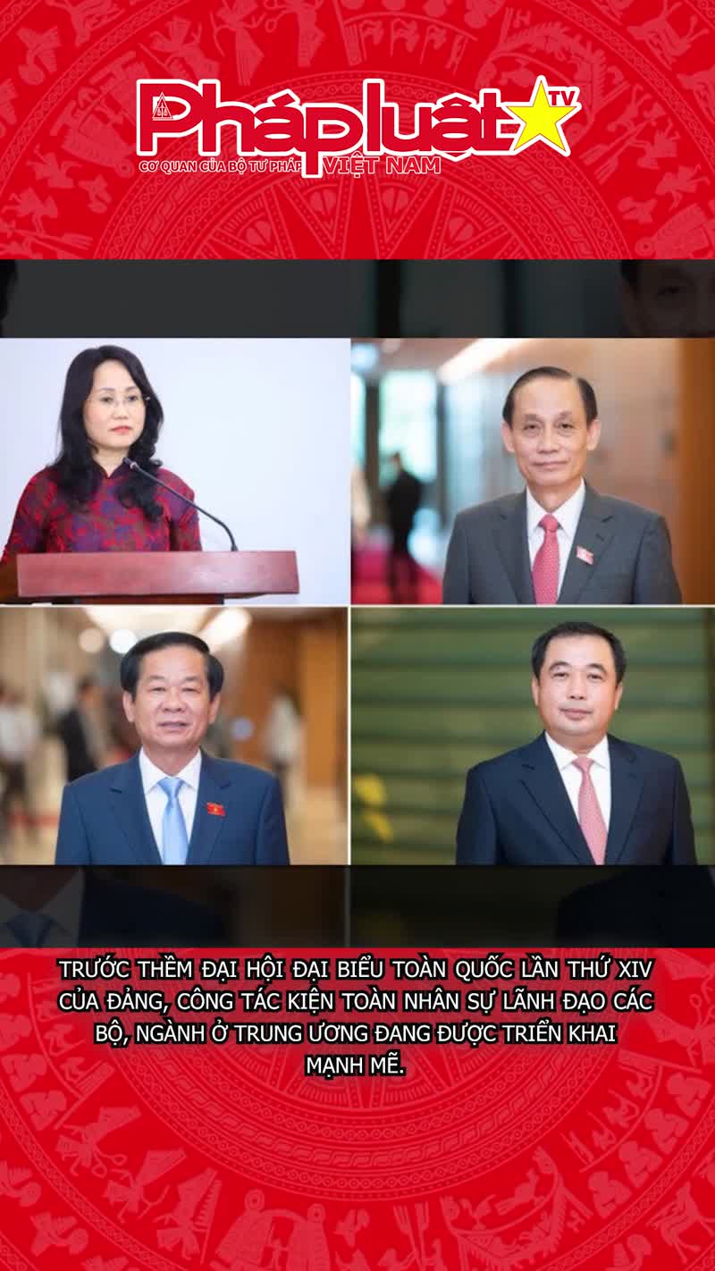 Một số thay đổi nhân sự lãnh đạo bộ, ngành trước Đại hội XIV
