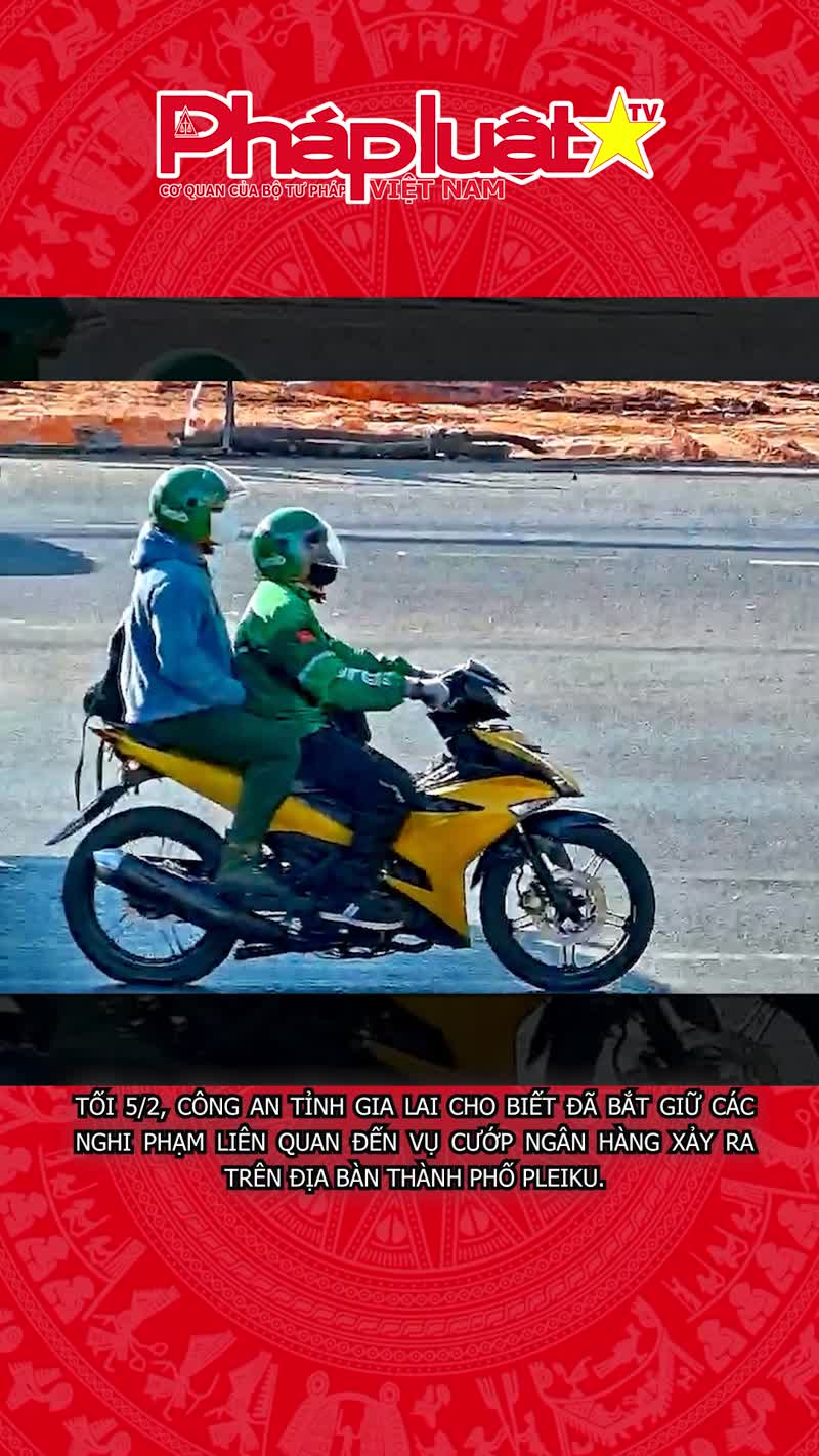 Đã bắt được các nghi phạm cướp ngân hàng ở Gia Lai
