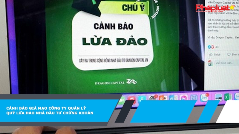 Cảnh báo giả mạo công ty quản lý quỹ lừa đảo nhà đầu tư chứng khoán